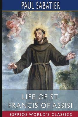 Book cover for Life of St. Francis of Assisi (Esprios Classics)