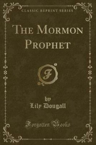 Cover of The Mormon Prophet (Classic Reprint)