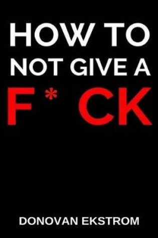 Cover of How to Not Give a F*ck