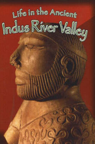 Cover of Life in the Ancient Indus River Valley