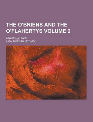 Book cover for The O'Briens and the O'Flahertys; A National Tale Volume 2