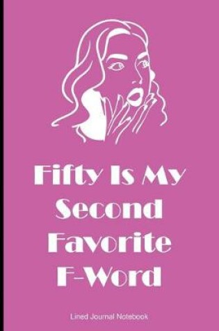 Cover of Fifty Is My Second Favorite F-Word