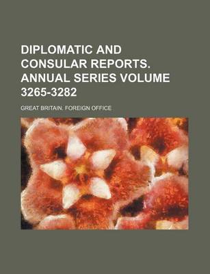 Book cover for Diplomatic and Consular Reports. Annual Series Volume 3265-3282