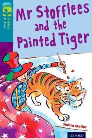 Cover of Oxford Reading Tree TreeTops Fiction: Level 9: Mr Stofflees and the Painted Tiger