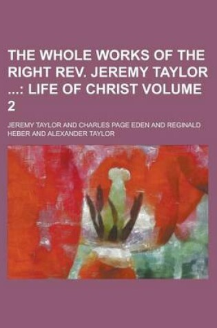 Cover of The Whole Works of the Right REV. Jeremy Taylor Volume 2