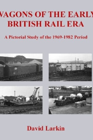 Cover of Wagons of the Early British Rail Era