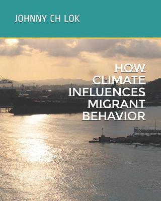 Book cover for How Climate Influences Migrant Behavior