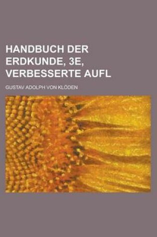Cover of Handbuch Der Erdkunde, 3e, Verbesserte Aufl