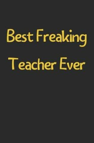 Cover of Best Freaking Teacher Ever