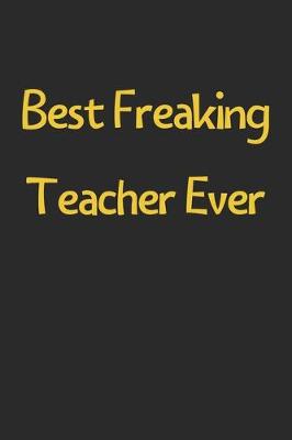 Book cover for Best Freaking Teacher Ever