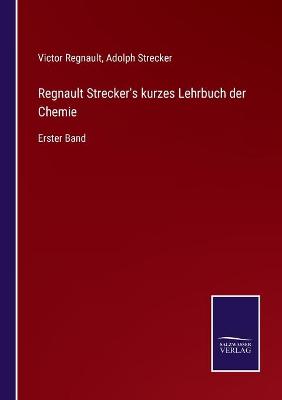 Book cover for Regnault Strecker's kurzes Lehrbuch der Chemie