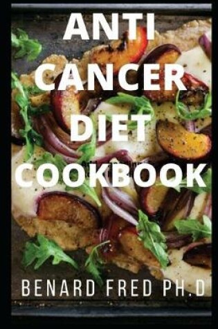 Cover of Anti Cancer Diet Cookbook