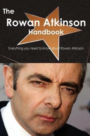 Cover of The Rowan Atkinson Handbook - Everything You Need to Know about Rowan Atkinson