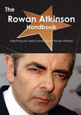 Book cover for The Rowan Atkinson Handbook - Everything You Need to Know about Rowan Atkinson