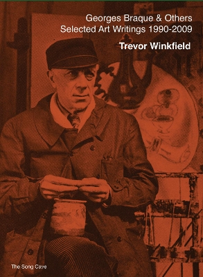 Book cover for Georges Braque & Others: The Selected Art Writings of Trevor Winkfield, 1990-2009