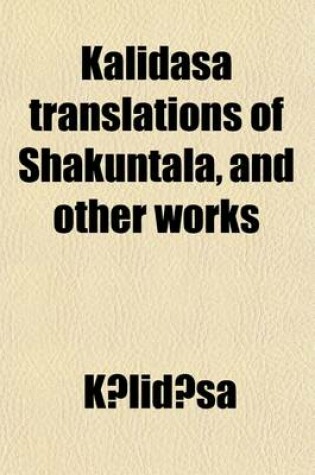 Cover of Kalidasa Translations of Shakuntala, and Other Works