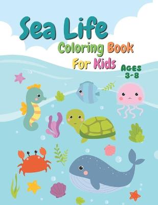 Book cover for Sea Life Coloring Book For Kids Ages 3-8