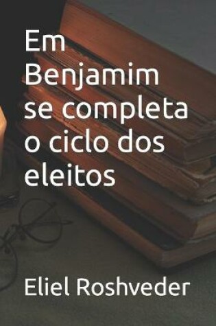 Cover of Em Benjamim se completa o ciclo dos eleitos