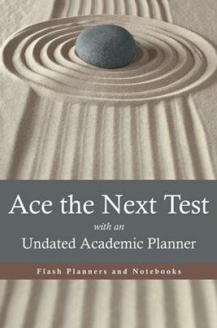 Cover of Ace the Next Test with an Undated Academic Planner