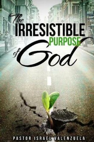 Cover of The Irresistible Purpose of God