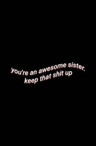 Cover of you're an awesome sister. keep that shit up