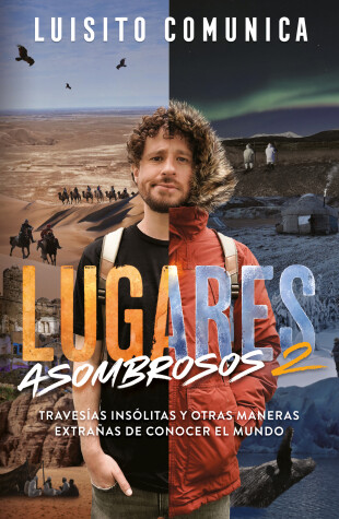 Cover of Lugares asombrosos 2 / Amazing Places 2. Unusual Journeys and Other Strange Ways  of Getting to Know the World