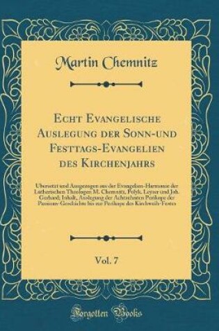 Cover of Echt Evangelische Auslegung Der Sonn-Und Festtags-Evangelien Des Kirchenjahrs, Vol. 7