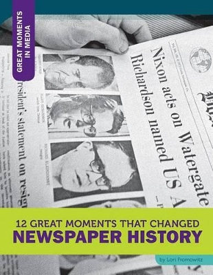 Cover of 12 Great Moments That Changed Newspaper History