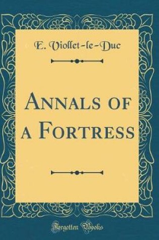 Cover of Annals of a Fortress (Classic Reprint)