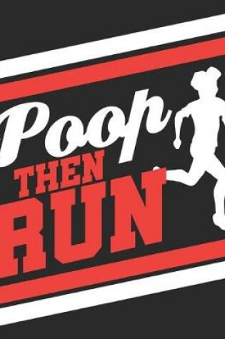 Cover of Poop Then Run