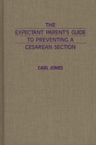 Cover of The Expectant Parent's Guide to Preventing a Cesarean Section