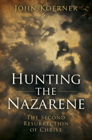 Cover of Hunting the Nazarene - The Second Resurrection of Christ