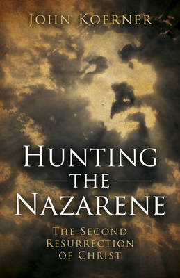 Cover of Hunting the Nazarene - The Second Resurrection of Christ