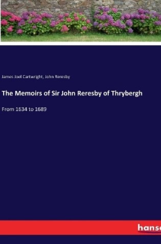 Cover of The Memoirs of Sir John Reresby of Thrybergh