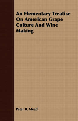 Book cover for An Elementary Treatise on American Grape Culture and Wine Making