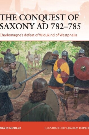 Cover of The Conquest of Saxony AD 782-785