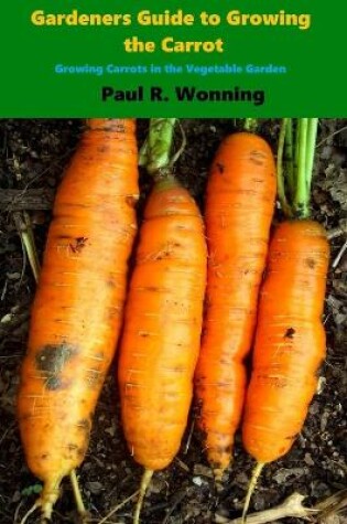 Cover of Gardener's Guide to Growing the Carrot