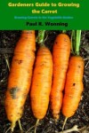 Book cover for Gardener's Guide to Growing the Carrot