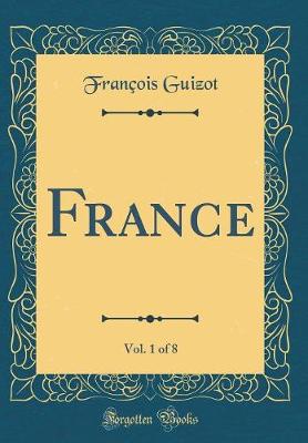 Book cover for France, Vol. 1 of 8 (Classic Reprint)