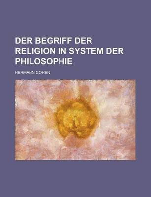 Book cover for Der Begriff Der Religion in System Der Philosophie