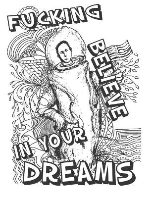 Book cover for Fucking Believe in Your Dreams