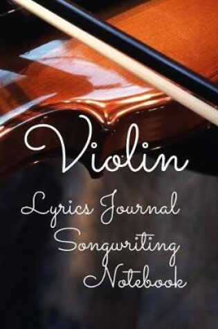 Cover of Violin Lyrics Journal Songwriting Notebook