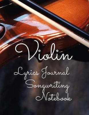 Book cover for Violin Lyrics Journal Songwriting Notebook