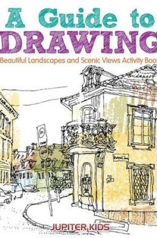 Cover of A Guide to Drawing Beautiful Landscapes and Scenic Views Activity Book