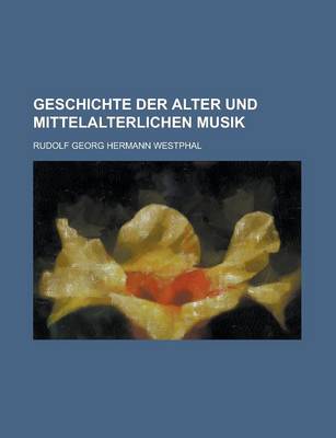 Book cover for Geschichte Der Alter Und Mittelalterlichen Musik