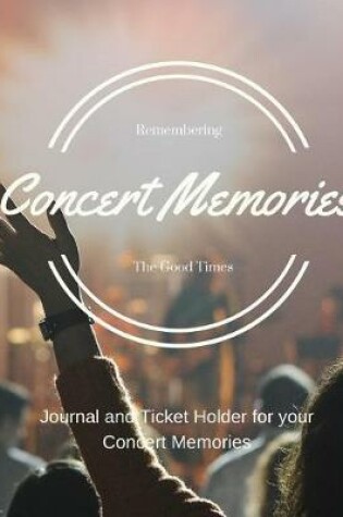 Cover of Concert Memories Journal and Ticket Stub Organizer