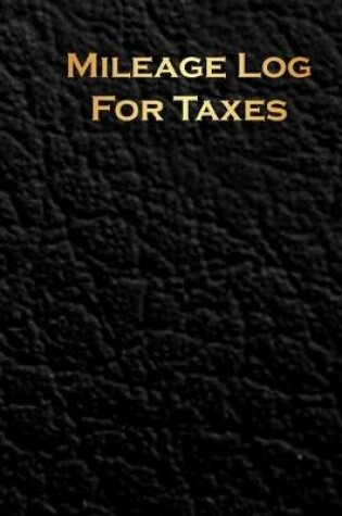 Cover of Mileage Log Book For Taxes