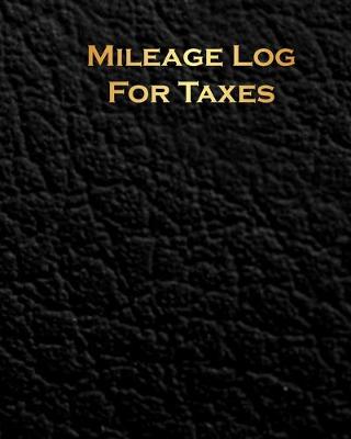 Book cover for Mileage Log Book For Taxes