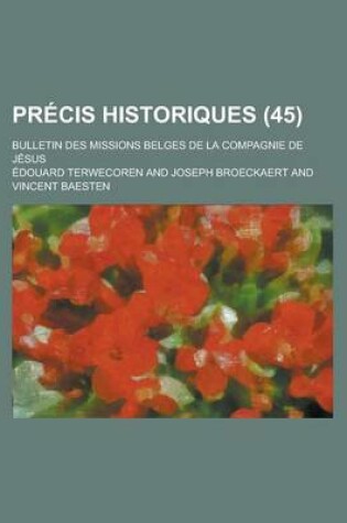 Cover of Precis Historiques; Bulletin Des Missions Belges de La Compagnie de Jesus (45)