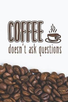 Book cover for Coffee Doesn't Ask Questions